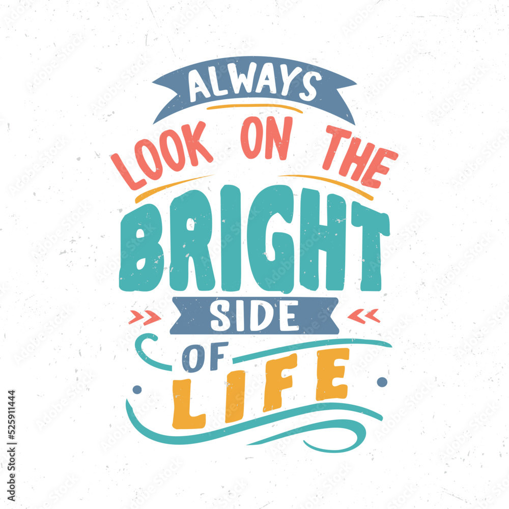 Always look on the bright side of life, Hand lettering inspirational quote t-shirt design