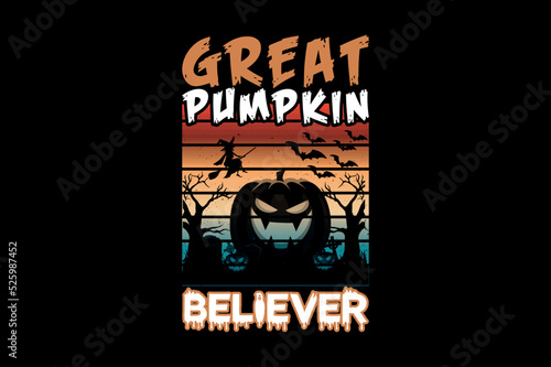 Great pumpkin believer, Halloween t-shirt design