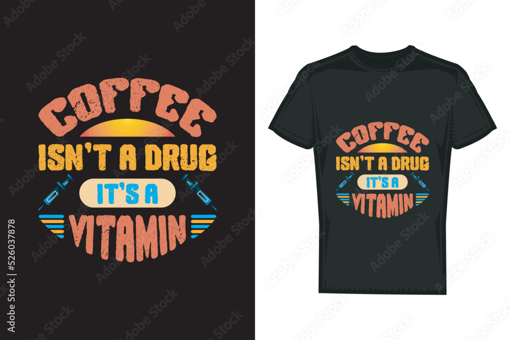Coffee isn't a drug it's a vitamin typography t shirt design Coffee isn't a drug it's a vitamin typography t shirt design