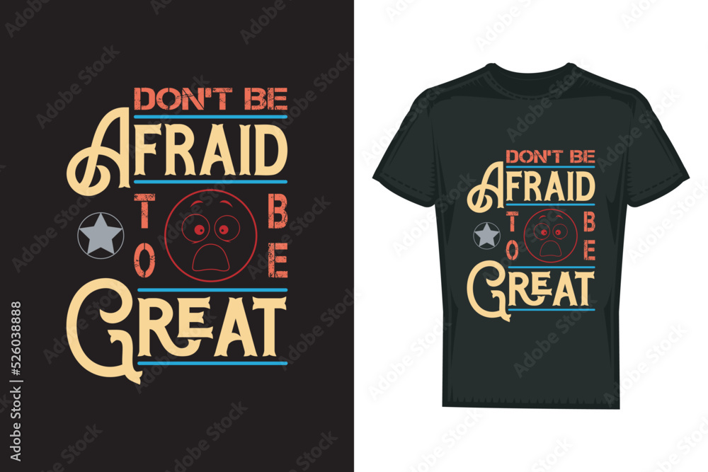 Don't be afraid typography t shirt design