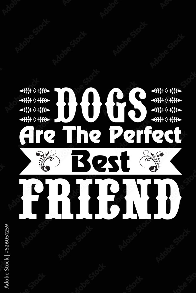 Dog are the perfect best friend T-Shirt Design 2022