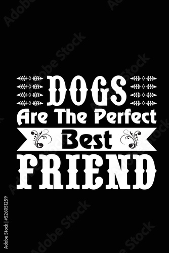 Dog are the perfect best friend T-Shirt Design 2022