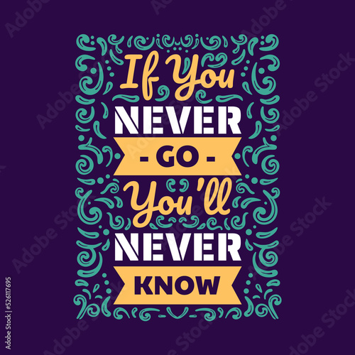 If you never go you'll never know the lettering