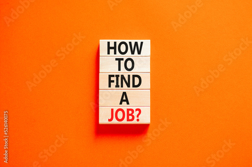 How to find a job symbol. Concept words How to find a job on wooden blocks on a beautiful orange table orange background. Business and how to find a job concept. Copy space.