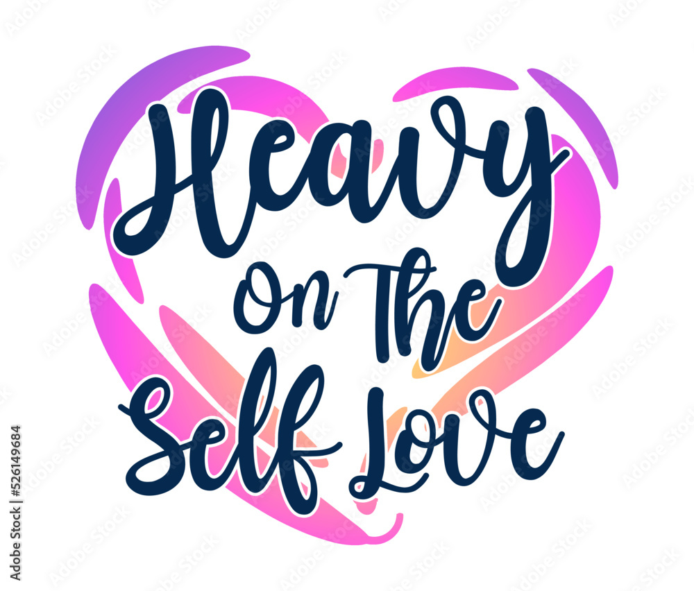 Heavy On The Self Love Quote Vector Design For T shirt, Mug, Keychain, and Sticker Design