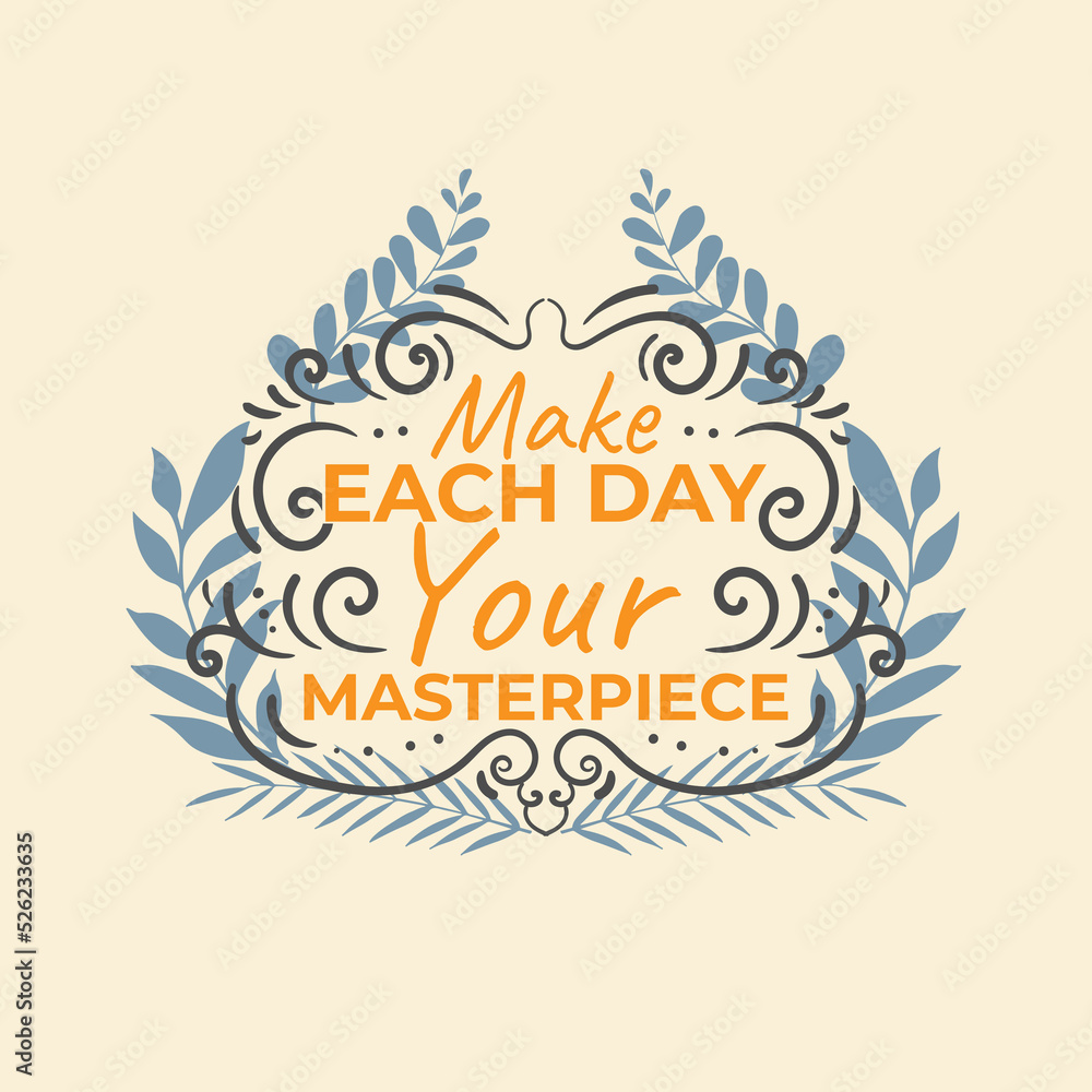 Make Each day your masterpiece Hand Draw Lettering
