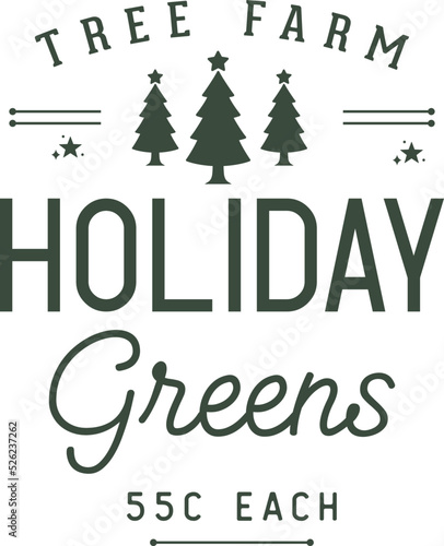 Tree farm holiday greens. Christmas vintage retro typography labels badges vector design isolated on white background. Winter holiday vintage ornaments, quotes, signs, tag, postal label,  postmark