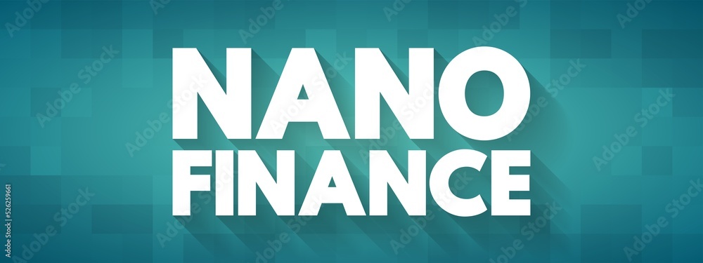 Nano Finance - lending, purchasing, leasing to natural person with the purpose of doing business without assets or property as collateral, text quote concept background