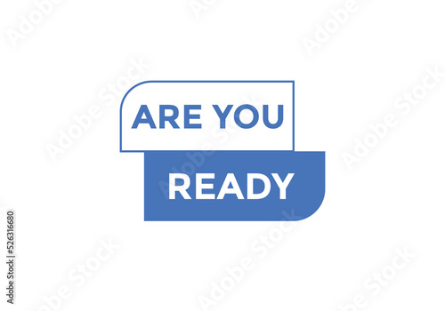 Are you ready button speech bubble. Are you ready Colorful label sign template. Are you ready text web template
