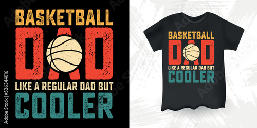 Basketball Dad Like A Regular Dad But Cooler  Funny Dad Lover Father's Day Basketball T-Shirt Design