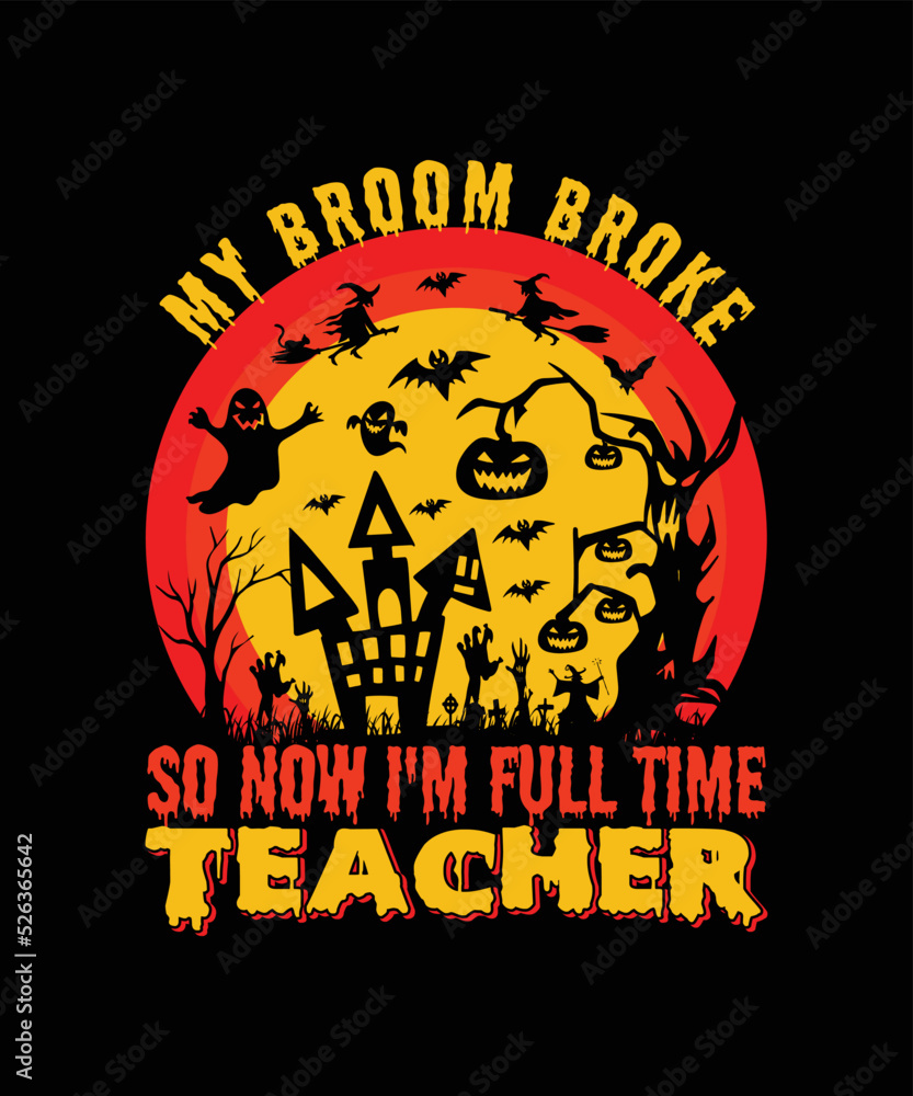  Halloween background with pumpkin and bats/My Broom Broke So Now I Am ATeacher/ Halloween T-shirt Design