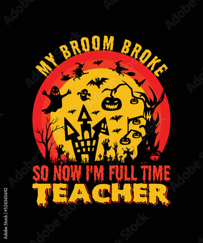  Halloween background with pumpkin and bats My Broom Broke So Now I Am ATeacher  Halloween T-shirt Design