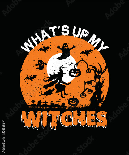 What s Up My Witches T-shirt Design