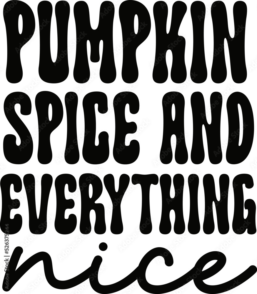 Pumpkin spice and everything nice SVG Design.