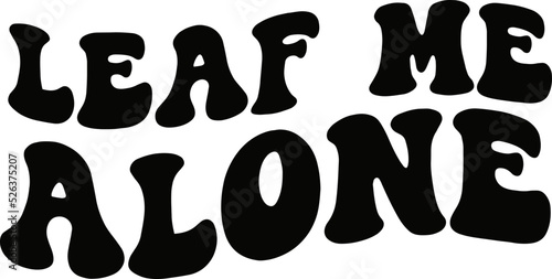 Leaf me alone SVG Design.