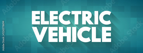 Electric Vehicle - vehicles that are either partially or fully powered on electric power, text concept for presentations and reports