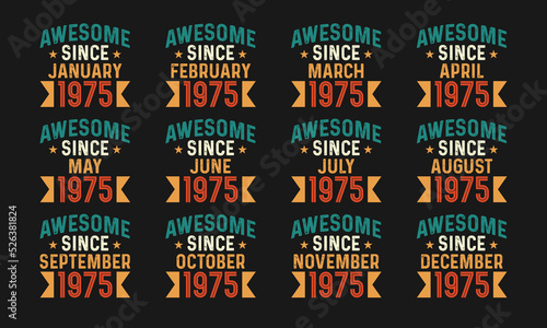 Awesome since January, February, March, April, May, June, July, August, September, October, November, and December 1975. Retro vintage all month in 1975 birthday celebration design