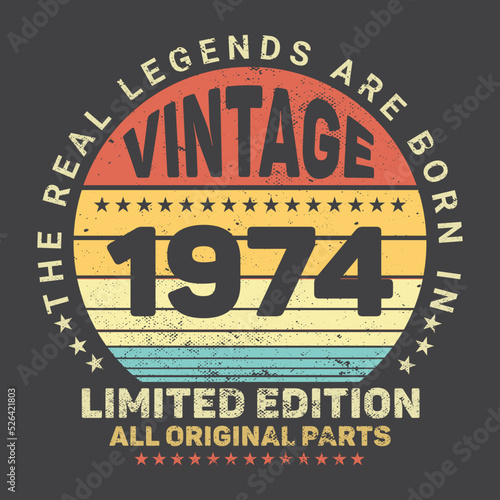 The Real Legends Are Born In 1974 Birthday Quotes, Birthday gifts for women or men, Vintage birthday shirts for wives or husbands, anniversary T-shirts for sisters or brother