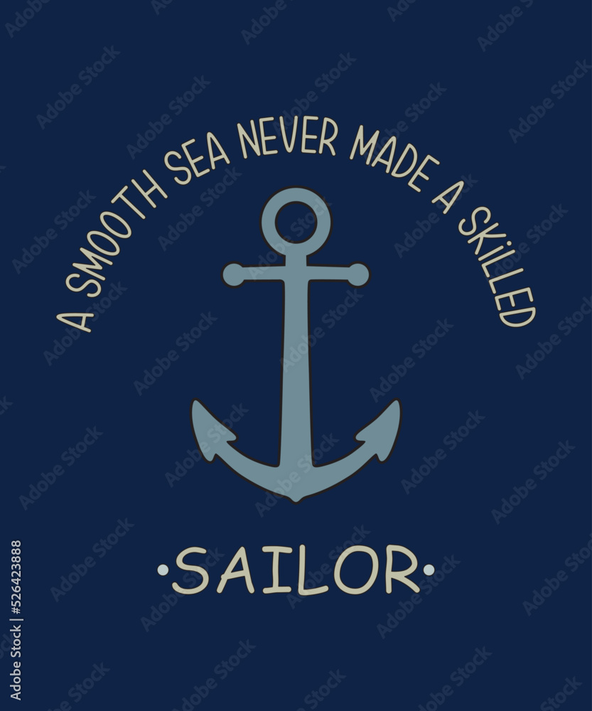 Fototapeta premium A smooth sea never made a skilled sailor typography for a t-shirt print on a navy blue background.