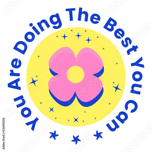 Motivational Stickers about You Doing Your Best. Letters Quotes with flowers in png files