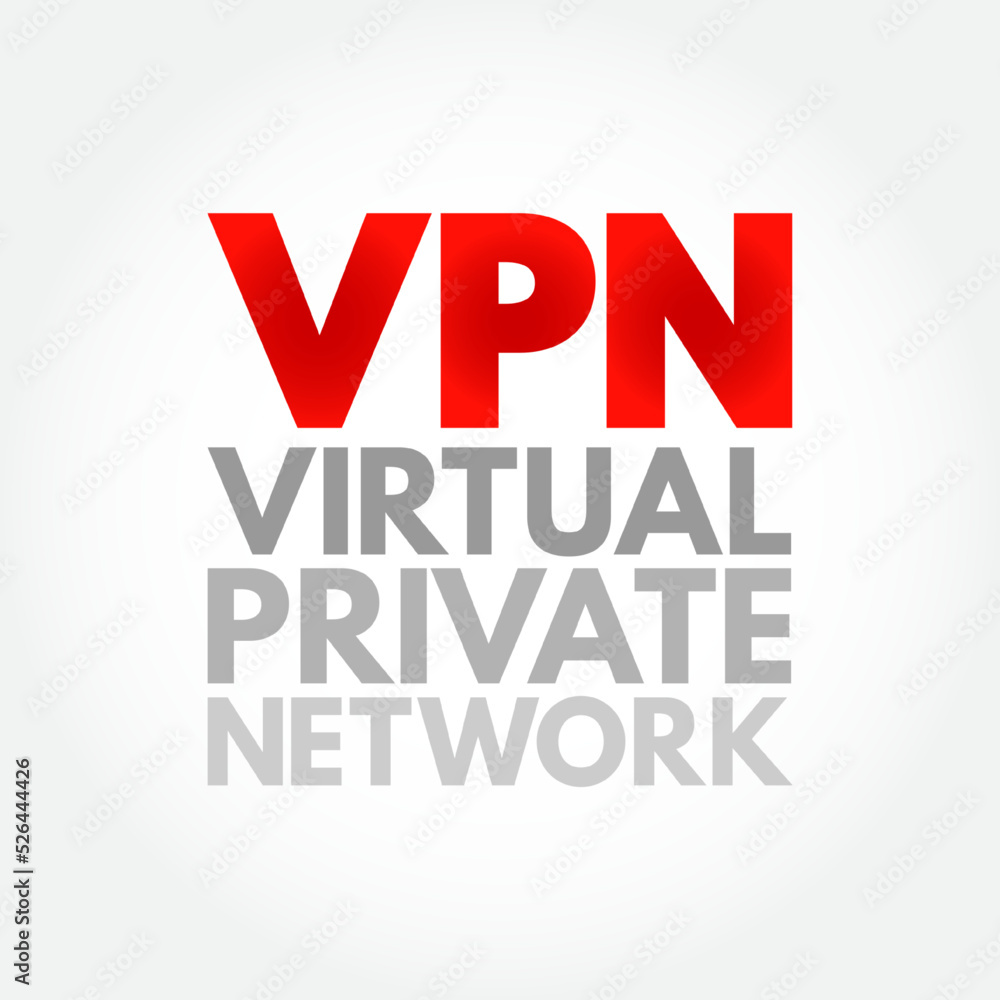 VPN Virtual Private Network - encrypted connection over the Internet from a device to a network, acronym text concept background VPN Virtual Private Network - encrypted connection over the Internet from a device to a network, acronym text concept background