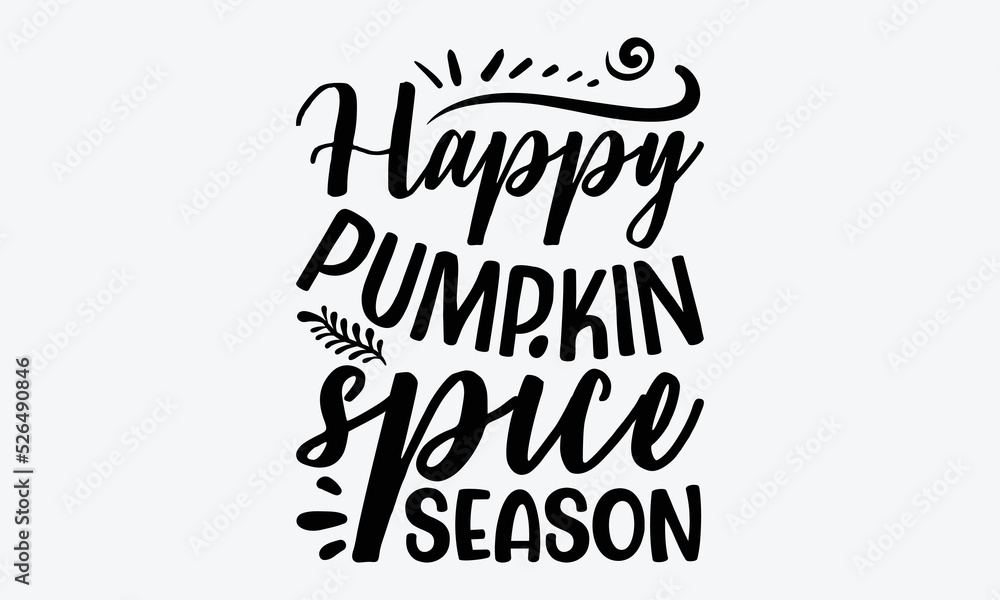 Happy Pumpkin Spice Season - Thanksgiving t shirts design, Hand drawn ...