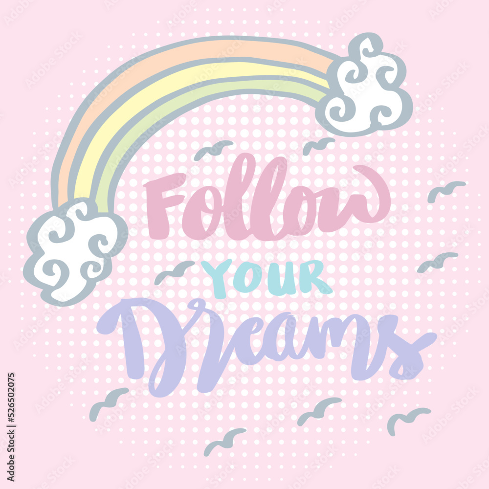 Follow your dreams hand lettering.  Poster quote.