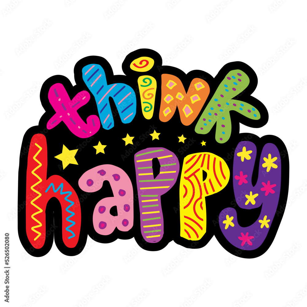 Think happy hand lettering decorative. Poster quote.