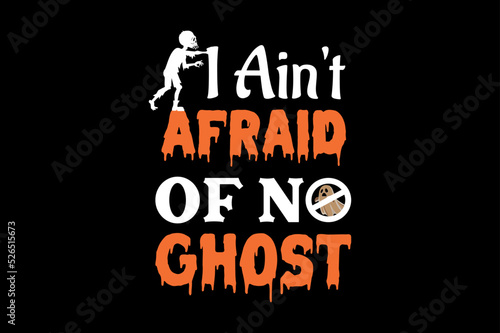 I ain't afraid of no ghost, Halloween t-shirt design