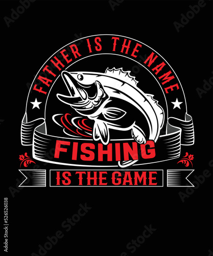 Father is the name fishing is the game t-shirt design