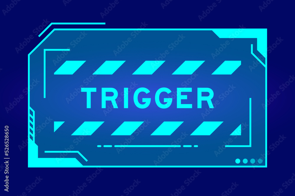 Futuristic hud banner that have word trigger on user interface screen on blue background