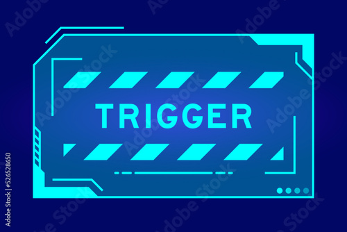 Futuristic hud banner that have word trigger on user interface screen on blue background