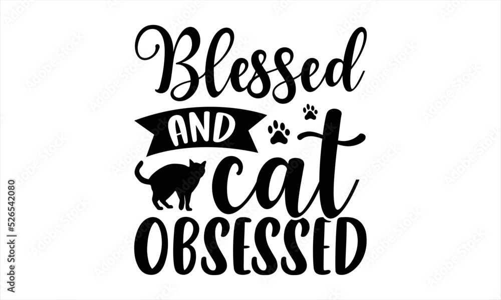 Blessed And Cat Obsessed - Cat Mom T shirt Design, Hand drawn lettering and calligraphy, Svg Files for Cricut, Instant Download, Illustration for prints on bags, posters