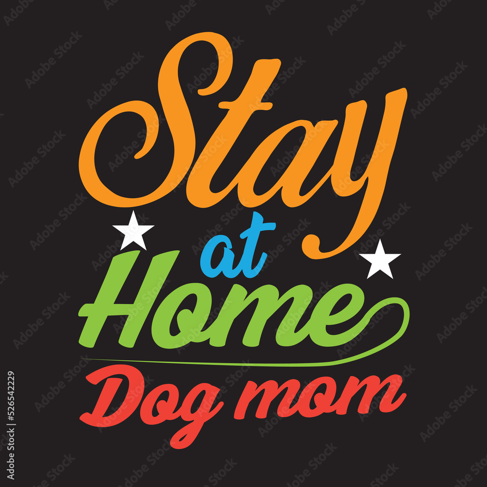Stay at Home Dog mom vegtor