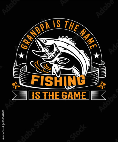 Grandpa is the name fishing is the game t-shirt design