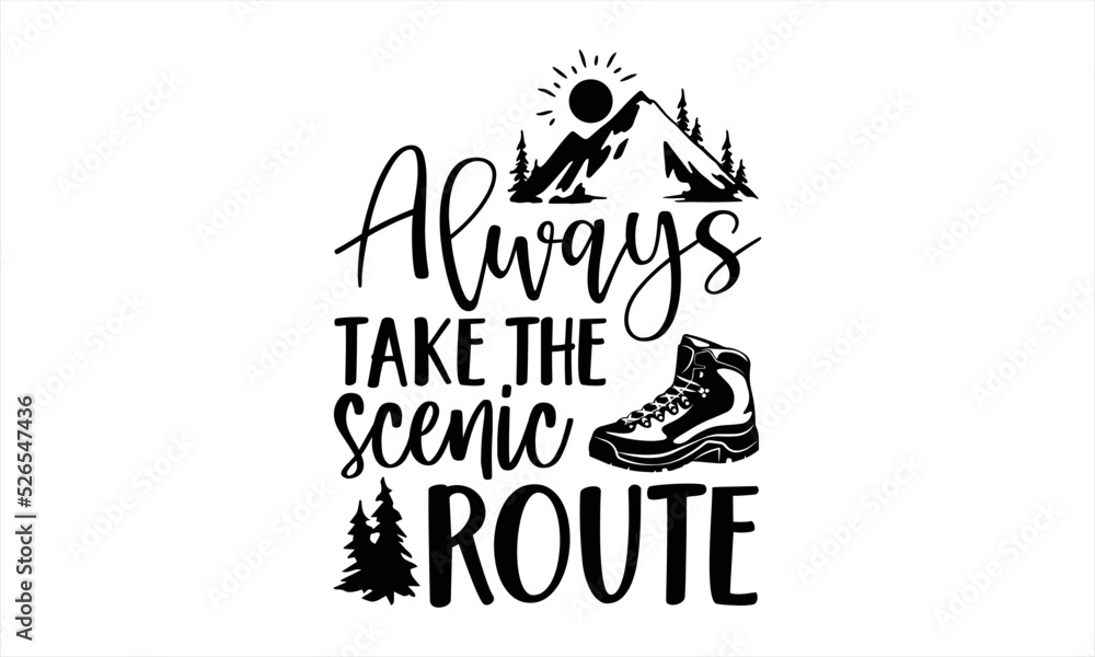 Always Take The Scenic Route - Traveling T shirt Design, Hand drawn vintage illustration with hand-lettering and decoration elements, Cut Files for Cricut Svg, Digital Download