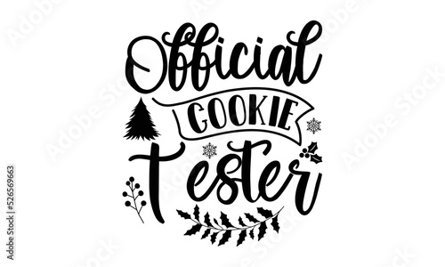Official cookie tester- christmas t shirt, Holiday quotes, template for banner or poster holiday pattern lettering greeting cardmug, scrap booking, gift, printing press, vector illustration, svg