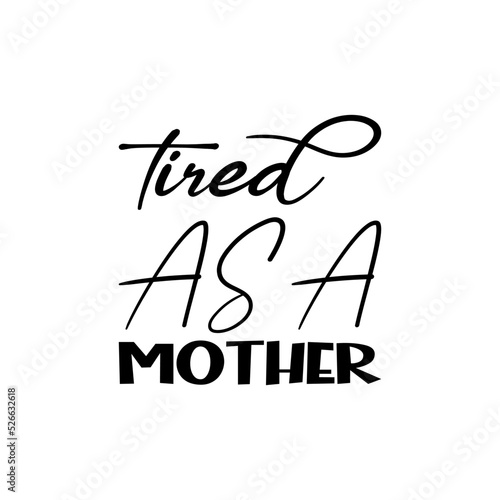 tired as a mother black letter quote