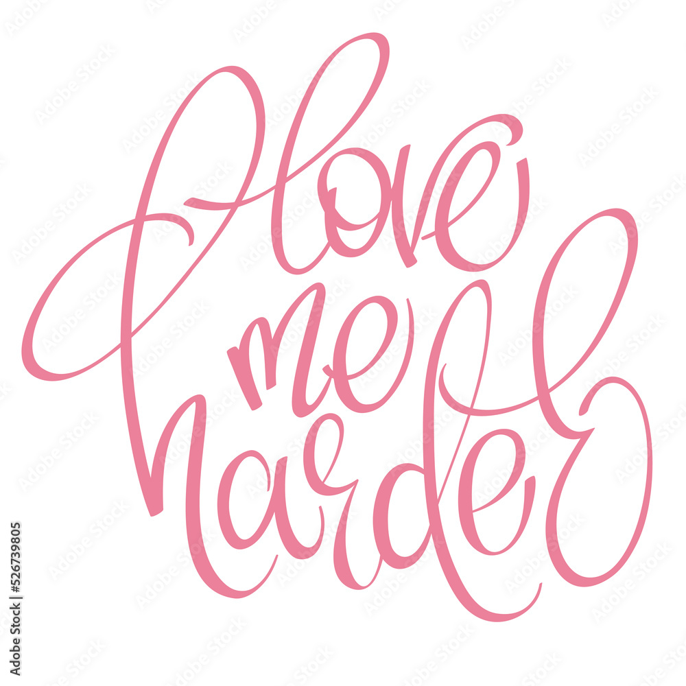Handwritten lettering quote Love Me Harder. Vector element for Valentines Day or other spicy romantic designs