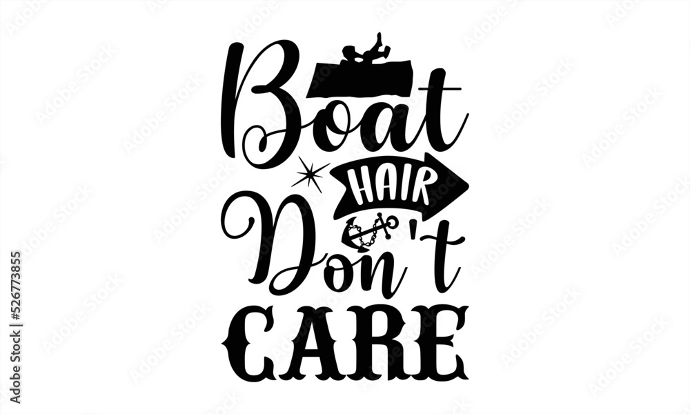Boat hair don't care- Summer T-shirt Design, lettering poster quotes, inspiration lettering typography design, handwritten lettering phrase, svg, eps
