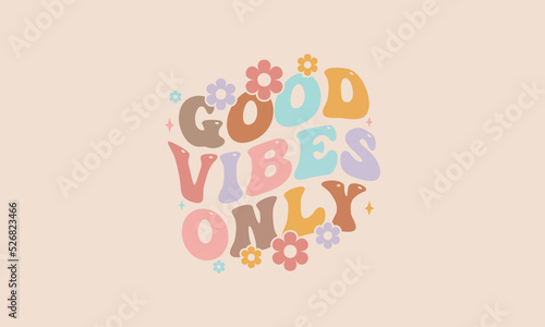 Good vibes only trendy wavy floral design retro groovy  warp text typography design vector template for t shirt poster banner wall art	
 