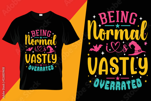 Being Normal is Vastly Overrated Halloween T-Shirt Design photo