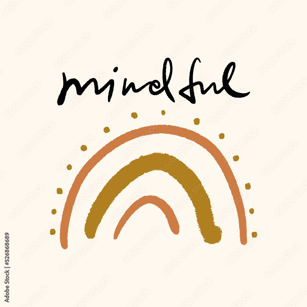 Hand drawn minimalist childish doodle rainbow and Mindful lettering text.  Vector and jpg printable image, unique boho clipart illustration, editable  isolated details. Perfect for poster or postcard Stock Vector