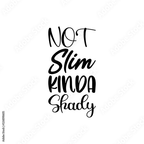 not slim kinda shady black letter quote