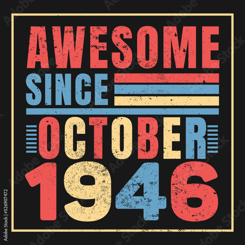 Awesome Since October 1947. Vintage Retro Birthday Vector, Birthday gifts for women or men, Vintage birthday shirts for wives or husbands, anniversary T-shirts for sisters or brother