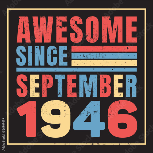 Awesome Since September 1947. Vintage Retro Birthday Vector, Birthday gifts for women or men, Vintage birthday shirts for wives or husbands, anniversary T-shirts for sisters or brother