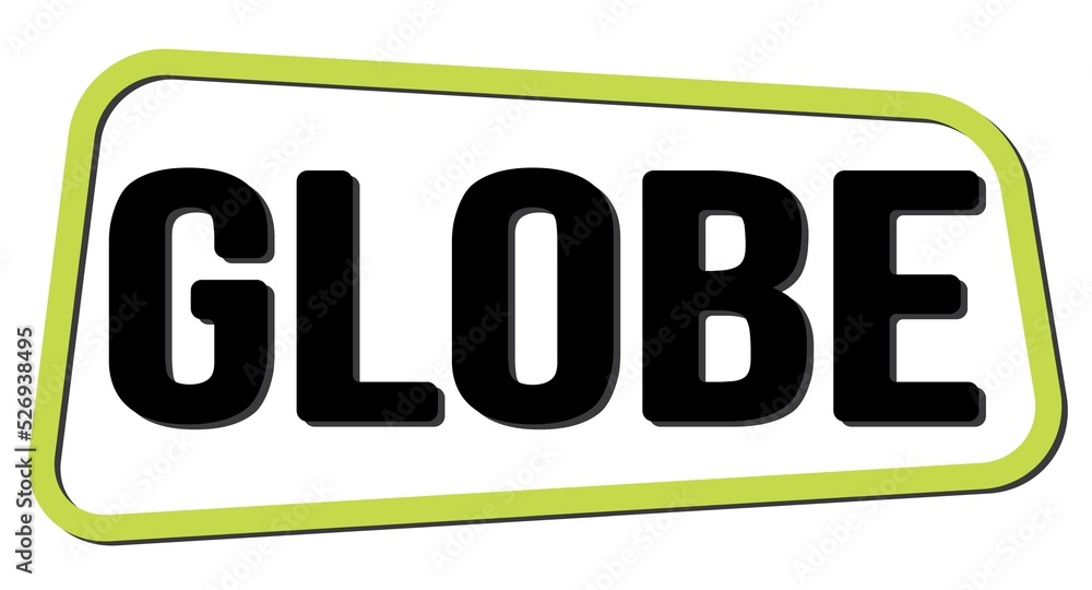 GLOBE text on green-black trapeze stamp sign. GLOBE text on green-black trapeze stamp sign.