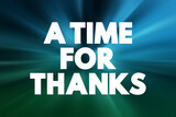 A Time For Thanks text quote, concept background