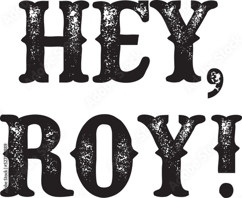 Typography with wear effect. written hey roy