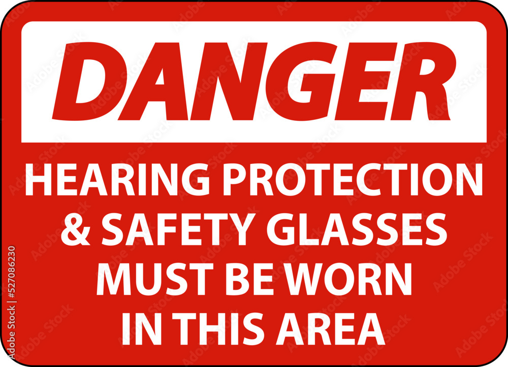Danger Hearing Protection And Safety Glasses Sign On White Background Danger Hearing Protection And Safety Glasses Sign On White Background